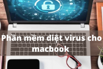 Phần mềm diệt virus cho macbook